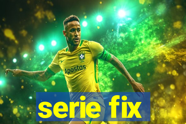 serie fix